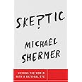 Skeptic: Viewing the World with a Rational Eye