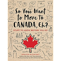 So You Want to Move to Canada, Eh?: Stuff to Know Before You Go book cover So You Want to Move to Canada, Eh?: Stuff to Know Before You Go book cover