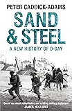 Sand and Steel: A New History of D-Day