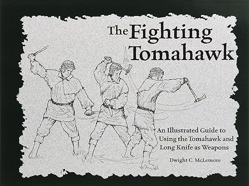 Download The Fighting Tomahawk: An Illustrated Guide to Using the Tomahawk and Long Knife as Weapons PDF