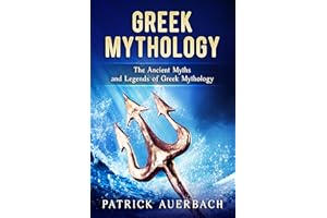 Greek Mythology: The Ancient Myths and Legends of Greek Mythology (Ancient Greece History Books)