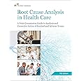 Root Cause Analysis in Health Care: A Joint Commission Guide to Analysis and Corrective Action of Sentinel and Adverse Events, 7th Edition (Soft Cover)