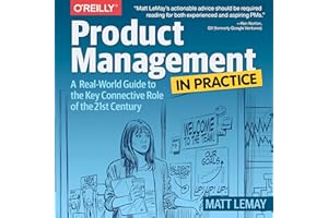 Product Management in Practice: A Real-World Guide to the Key Connective Role of the 21st Century