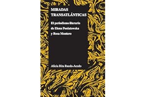 Miradas transatlánticas: El periodismo literario de Elena Poniatowska y Rosa Montero (Purdue Studies in Romance Literatures n