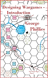 Designing Wargames - Introduction (Studies in Game Design Book 5)