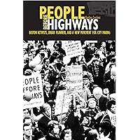 People before Highways: Boston Activists, Urban Planners, and a New Movement for City Making