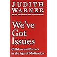 We've Got Issues: Children and Parents in the Age of Medication
