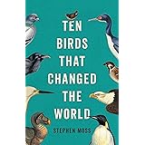 Ten Birds That Changed the World