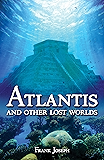 Atlantis: And Other Lost Worlds