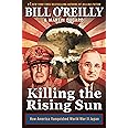 Killing the Rising Sun: How America Vanquished World War II Japan (Bill O'Reilly's Killing Series)