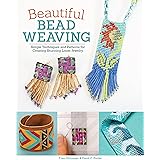 Beautiful Bead Weaving: Simple Techniques and Patterns for Creating Stunning Loom Jewelry (Design Originals) 19 Projects for