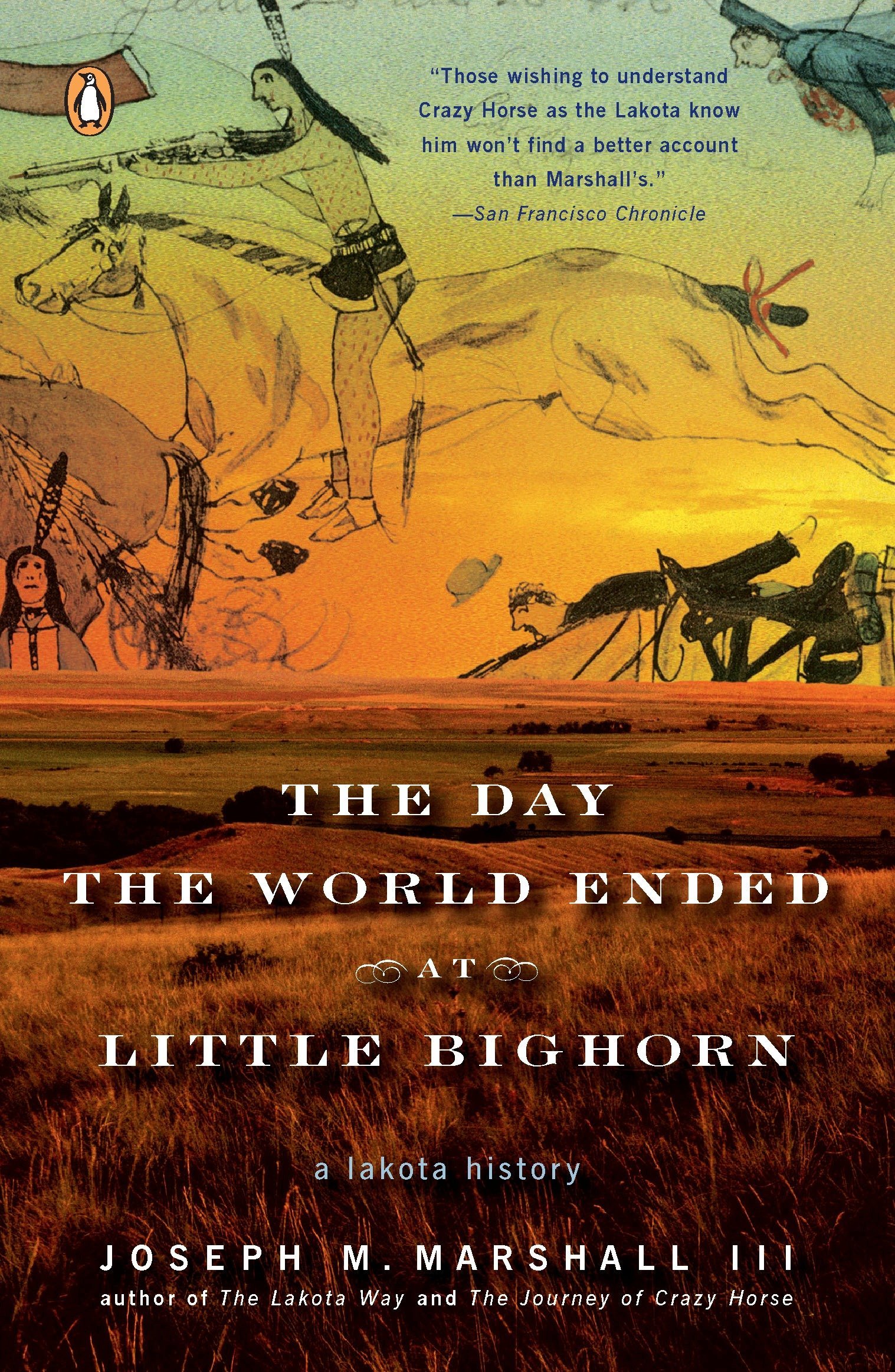 little bighorn battlefield on The Day The World Ended At Little Bighorn A Lakota History Marshall Iii Joseph M 9780143113690 Amazon Com Books