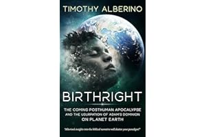 Birthright: The Coming Posthuman Apocalypse and the Usurpation of Adam's Dominion on Planet Earth