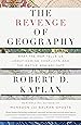 The Revenge of Geography: What the Map Tells Us About Coming Conflicts and the Battle Against Fate