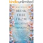 Break Free From Negative Thinking: A Woman's Guide to Transforming Self-Talk, Managing Stress and Building Lasting Confidence and Self-Love