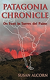 Patagonia Chronicle: On Foot in Torres del Paine
