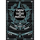 Manga in Theory and Practice: The Craft of Creating Manga