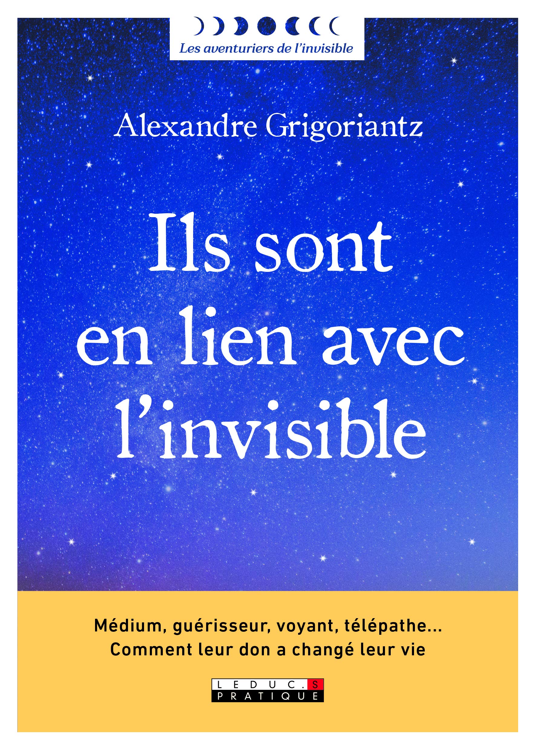 Amazon Fr Ils Sont En Lien Avec L Invisible Medium Guerisseur Voyant Telepathe Comment Leur Don A Change Leur Vie Grigoriantz Alexandre Livres