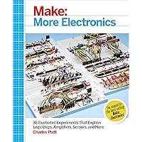 Make: More Electronics: Journey Deep Into the World of Logic Chips, Amplifiers, Sensors, and Randomicity