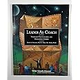 Leader As Coach: Strategies for Coaching & Developing Others