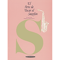 El Arte de Tocar el Saxofón: The Art of Saxophone Playing, Spanish Language Edition (The Art Of Series) (Spanish Edition… book cover