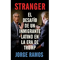 Stranger (En espanol): El desafio de un inmigrante latino en la era de Trump (Spanish Edition) book cover