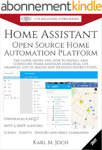Download Home Assistant: Open Source Home Automation Platform for IoT (Internet of Things) & more (CTS SOLUTIONS IT-PRO E-Books Book 6) (English Edition) PDF
