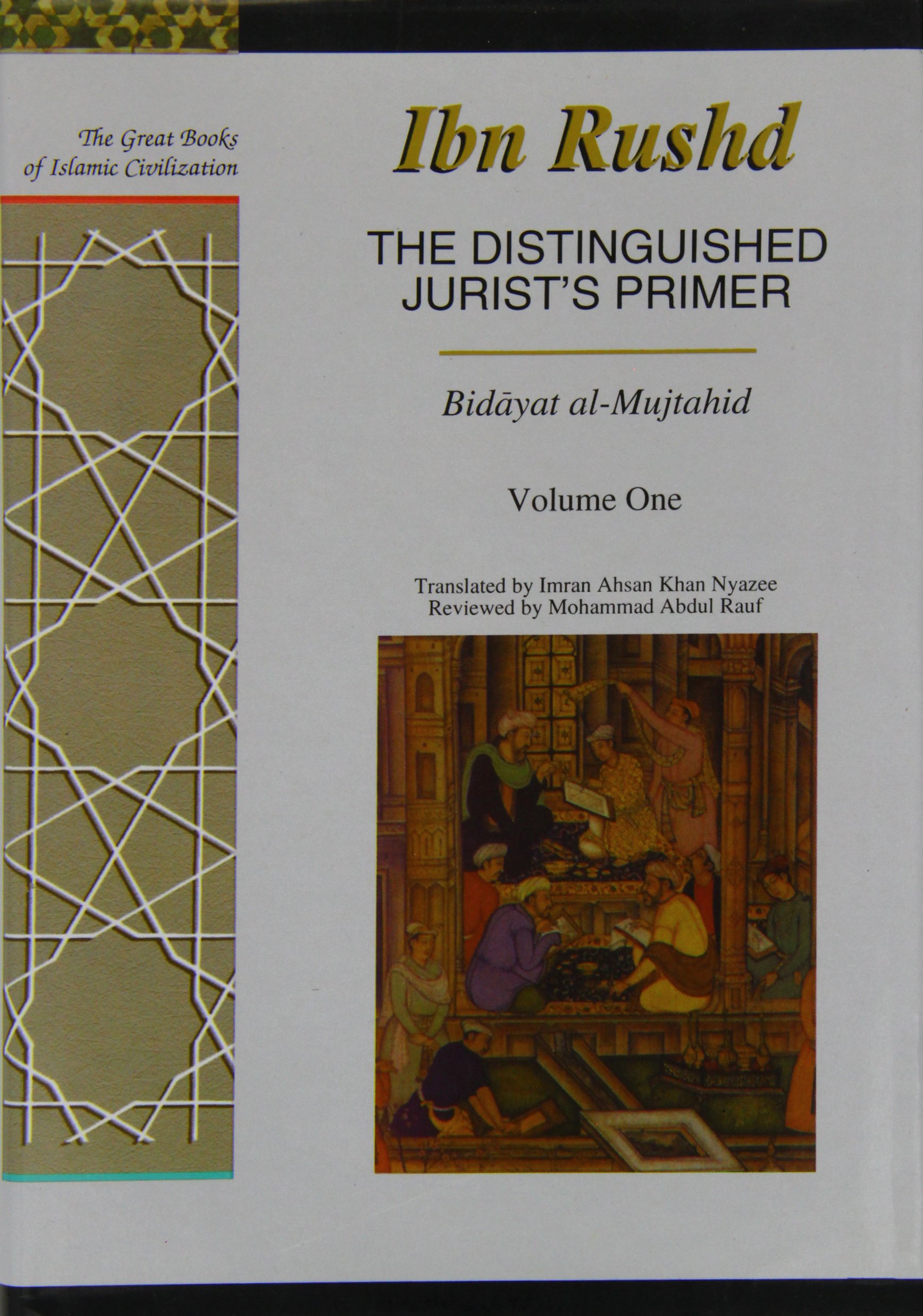 The Distinguished Jurist's Primer Volume I: Bidayat al-Mujtahid wa Nihayat  al-Muqtasid (Great Books of Islamic Civilization) Hardcover – January 1,  1999