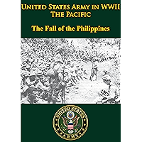 United States Army in WWII - the Pacific - the Fall of the Philippines: [Illustrated Edition] book cover