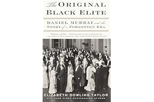 The Original Black Elite: Daniel Murray and the Story of a Forgotten Era