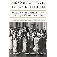 The Original Black Elite: Daniel Murray and the Story of a Forgotten Era book cover The Original Black Elite: Daniel Murray and the Story of a Forgotten Era book cover