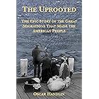 The Uprooted: The Epic Story of the Great Migrations That Made the American People