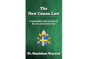 The New Canon Law: A commentary and summary of the new code of canon law
