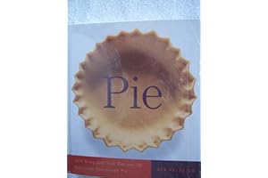 Pie: 300 Tried-and-True Recipes for Delicious Homemade Pie