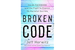 Broken Code: Inside Facebook and the Fight to Expose Its Harmful Secrets