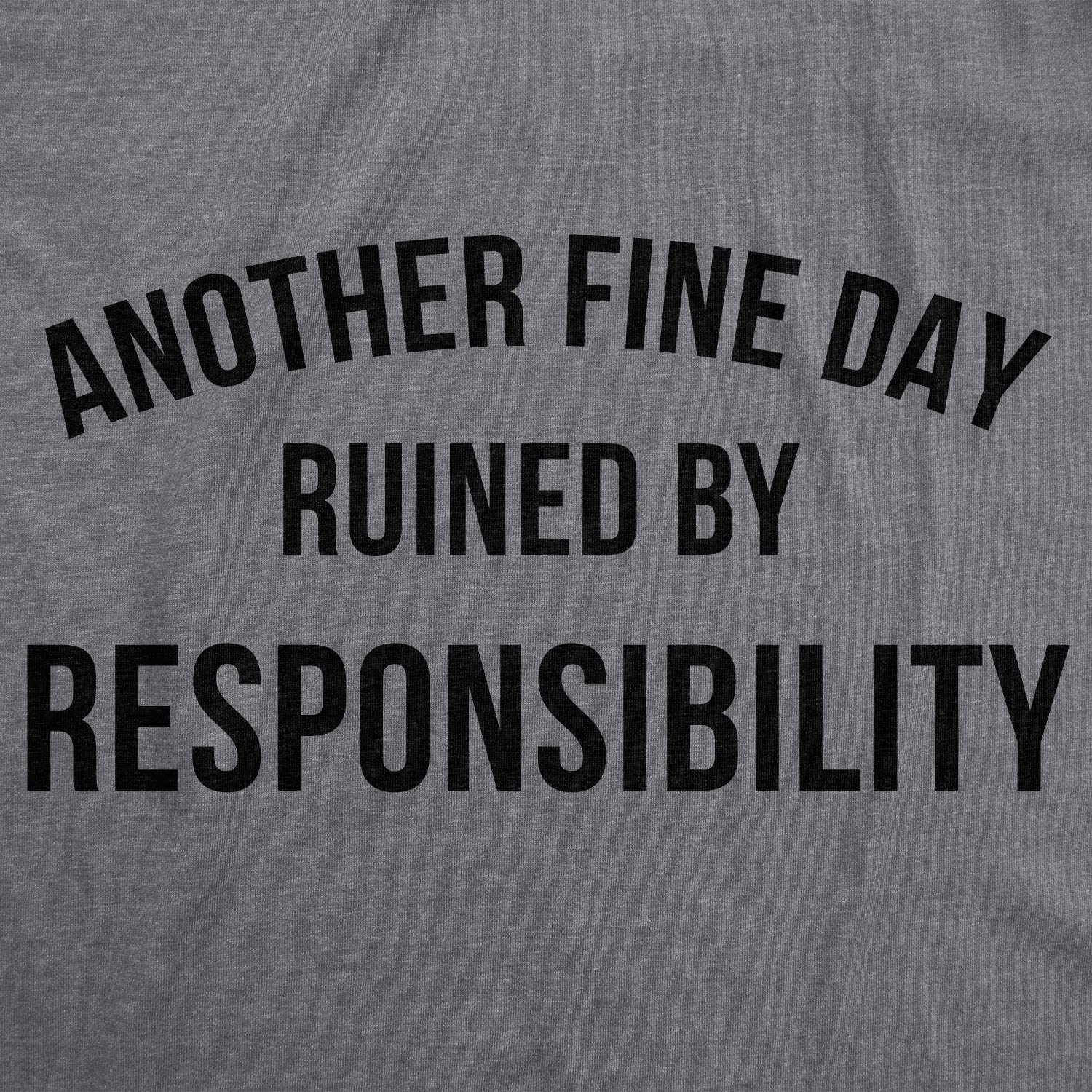 Crazy Dog Mens Another Fine Day Ruined by Responsibility T Shirt Funny Adulting Tee