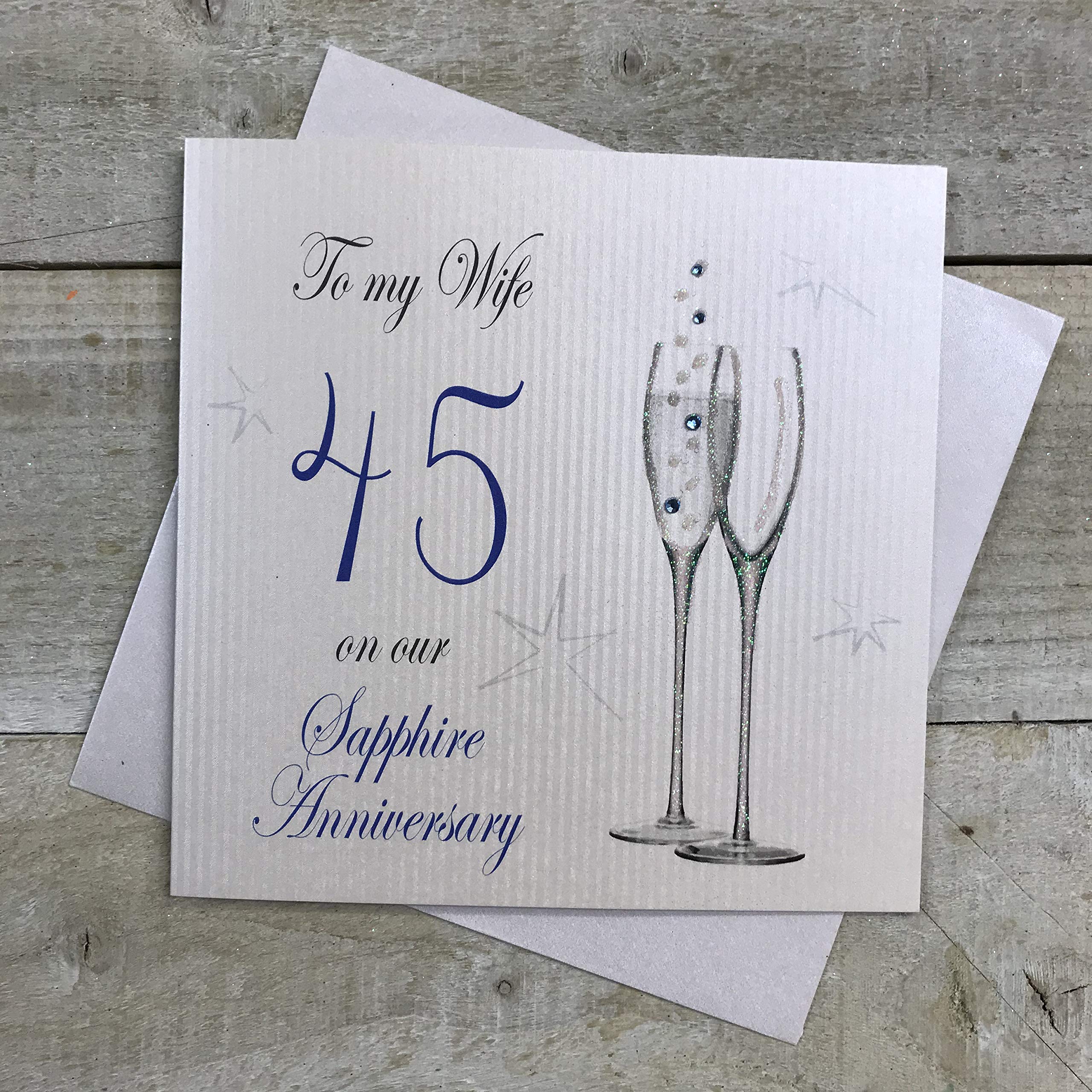 White Cotton Cards Champagne Flutes to My Wife On Our Sapphire Handmade 45th Anniversary Card, White, P45W
