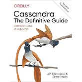 Cassandra: The Definitive Guide, (Revised) Third Edition: Distributed Data at Web Scale