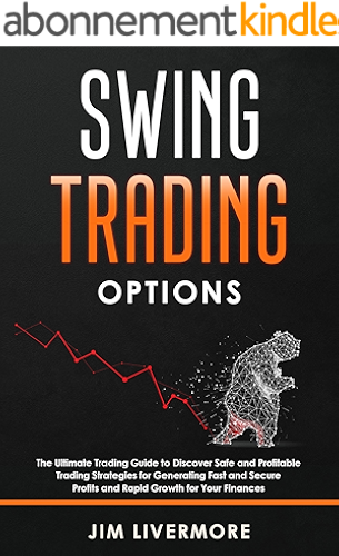 Download Swing Trading Option: The Ultimate Trading Guide to Discover Safe and Profitable Trading Strategies for Generating Fast and Secure Profits and Rapid Growth for Your Finances (English Edition) PDF