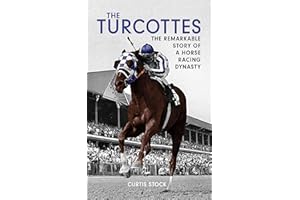 The Turcottes: The Remarkable Story of a Horse Racing Dynasty