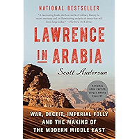 Lawrence in Arabia: War, Deceit, Imperial Folly and the Making of the Modern Middle East (ALA Notable Books for Adults) book cover Lawrence in Arabia: War, Deceit, Imperial Folly and the Making of the Modern Middle East (ALA Notable Books for Adults) book cover