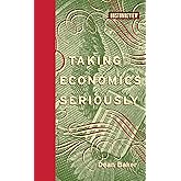 Taking Economics Seriously (Boston Review Books)