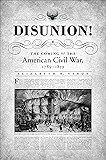 Disunion!: The Coming of the American Civil War, 1789-1859 (Littlefield History of the Civil War Era)