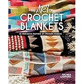 The Art of Crochet Blankets: 18 Projects Inspired by Modern Makers