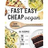 Fast Easy Cheap Vegan: 101 Recipes You Can Make in 30 Minutes or Less, for $10 or Less, and with 10 Ingredients or Less!