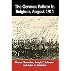 The German Failure in Belgium, August 1914: How Faulty Reconnaissance Exposed the Weakness of the Schlieffen Plan