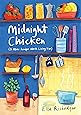 Midnight Chicken: & Other Recipes Worth Living For