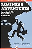 Business Adventures: Twelve Classic Tales from the World of Wall Street
