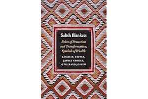 Salish Blankets: Robes of Protection and Transformation, Symbols of Wealth