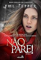 NÃO PARE!: Para se sentir vivo, você entregaria sua vida nas mãos da morte?